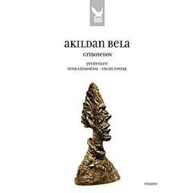 AKILDAN BELA - A. SERGEYEVİÇ GRIBOYEDOV