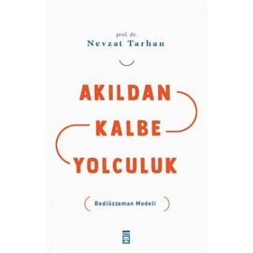 AKILDAN KALBE YOLCULUK BEDİÜZZAMAN MODELI - NEVZAT TARHAN