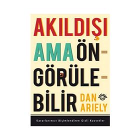 AKILDIŞI AMA ÖNGÖRÜLEBİLİR - DAN ARIELY