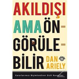 AKILDIŞI AMA ÖNGÖRÜLEBİLİR - DAN ARIELY