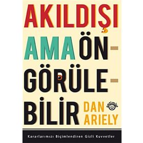 AKILDIŞI AMA ÖNGÖRÜLEBİLİR - DAN ARIELY
