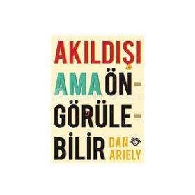 AKILDIŞI AMA ÖNGÖRÜLEBİLİR - DAN ARIELY