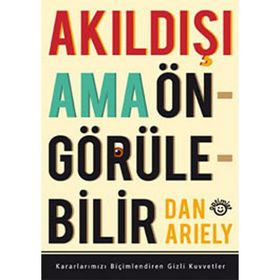 AKILDIŞI AMA ÖNGÖRÜLEBİLİR - DAN ARIELY
