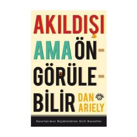 AKILDIŞI AMA ÖNGÖRÜLEBİLİR - DAN ARIELY