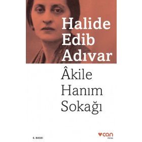 Akile Hanım Sokağı - Halide Edib Adıvar