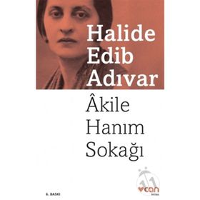 Akile Hanım Sokağı - Halide Edib Adıvar