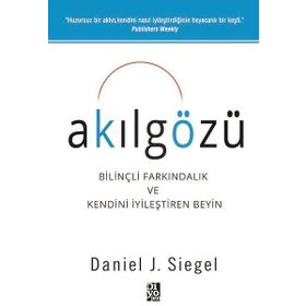 Akılgözü - Bilnçli Farkındalık ve Kendini İyileştiren Beyin - Daniel J. Siegel