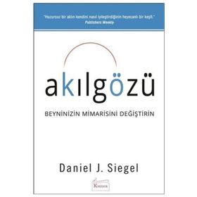 Akılgözü - Bilnçli Farkındalık ve Kendini İyileştiren Beyin - Daniel J. Siegel