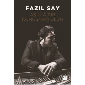 Akılla Bir Konuşmam Oldu - Fazıl Say