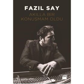 Akılla Bir Konuşmam Oldu - Fazıl Say