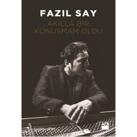 Akılla Bir Konuşmam Oldu - Fazıl Say