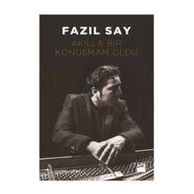 Akılla Bir Konuşmam Oldu - Fazıl Say