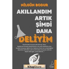 Akıllandım Artık Şimdi Daha Deliyim - Nilgün Bodur