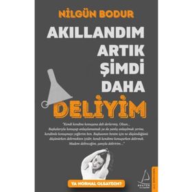 Akıllandım Artık Şimdi Daha Deliyim - Nilgün Bodur
