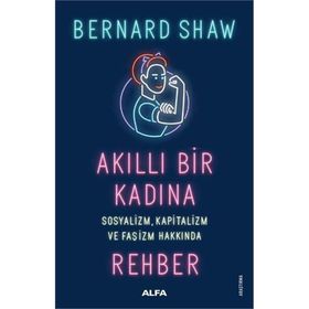 Akıllı Bir Kadına Rehber - Bernard Shaw