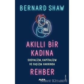 Akıllı Bir Kadına Rehber - Bernard Shaw