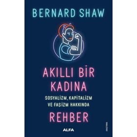 Akıllı Bir Kadına Rehber - Bernard Shaw