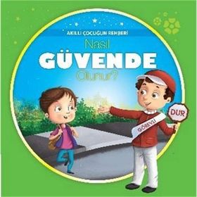 Akıllı Çocuğun Rehberi-Nasıl Güvende Olunur? - kollektif