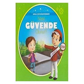 Akıllı Çocuğun Rehberi-Nasıl Güvende Olunur? - kollektif