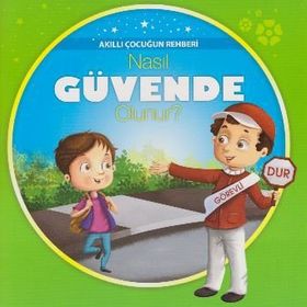 Akıllı Çocuğun Rehberi-Nasıl Güvende Olunur? - kollektif