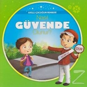 Akıllı Çocuğun Rehberi-Nasıl Güvende Olunur? - kollektif