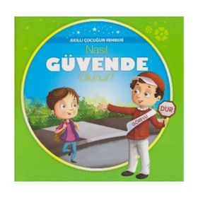 Akıllı Çocuğun Rehberi-Nasıl Güvende Olunur? - kollektif