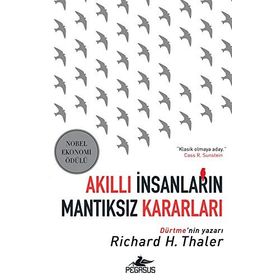 Akıllı İnsanların Mantıksız Kararları Nobel Ekonomi Ödülü - Richard H. Thaler