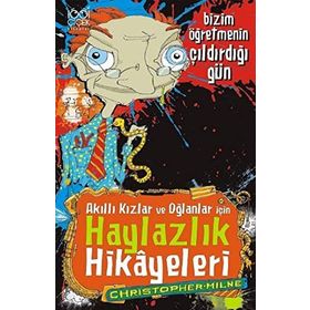 AKILLI KIZLAR VE OĞLANLAR IÇIN HAYLAZLIK HIKAYELERI BIZIM ÖĞRETMENIN ÇILDIRDIĞI GÜN - CHRISTOPHER MILNE