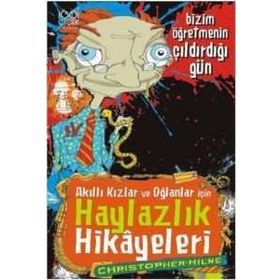 AKILLI KIZLAR VE OĞLANLAR IÇIN HAYLAZLIK HIKAYELERI BIZIM ÖĞRETMENIN ÇILDIRDIĞI GÜN - CHRISTOPHER MILNE