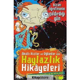 AKILLI KIZLAR VE OĞLANLAR IÇIN HAYLAZLIK HIKAYELERI BIZIM ÖĞRETMENIN ÇILDIRDIĞI GÜN - CHRISTOPHER MILNE