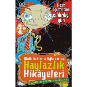 AKILLI KIZLAR VE OĞLANLAR IÇIN HAYLAZLIK HIKAYELERI BIZIM ÖĞRETMENIN ÇILDIRDIĞI GÜN - CHRISTOPHER MILNE