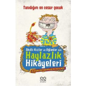 Akıllı Kızlar ve Oğlanlar İçin Haylazlık Hikayeleri-Tanıdığım En Cesur Çocuk - Christopher Milne