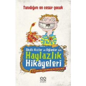 Akıllı Kızlar ve Oğlanlar İçin Haylazlık Hikayeleri-Tanıdığım En Cesur Çocuk - Christopher Milne