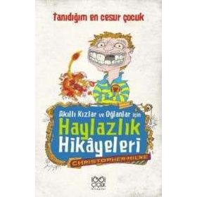 Akıllı Kızlar ve Oğlanlar İçin Haylazlık Hikayeleri-Tanıdığım En Cesur Çocuk - Christopher Milne