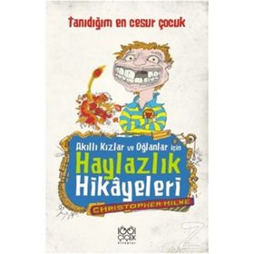 Akıllı Kızlar ve Oğlanlar İçin Haylazlık Hikayeleri-Tanıdığım En Cesur Çocuk - Christopher Milne