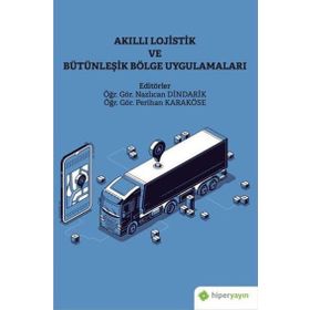 Akıllı Lojistik ve Bütünleşik Bölge Uygulamaları - Hiperlink Yayınları