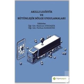 Akıllı Lojistik ve Bütünleşik Bölge Uygulamaları - Hiperlink Yayınları