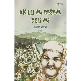 Akıllı Mı Desem Deli Mi - Murat Akyol