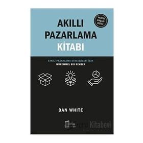 Akıllı Pazarlama Kitabı - Dan White