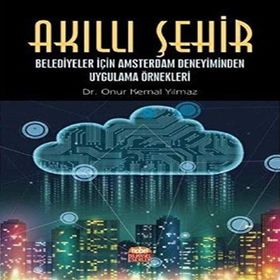 Akıllı Şehir Belediyeler İçin Amsterdam Deneyiminden Uygulama Örnekleri - Onur Kemal Yılmaz