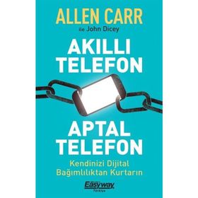 Akıllı Telefon Aptal Telefon - Allen Carr