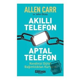 Akıllı Telefon Aptal Telefon - Allen Carr