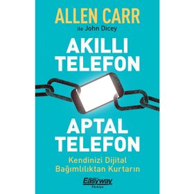 Akıllı Telefon Aptal Telefon - Allen Carr