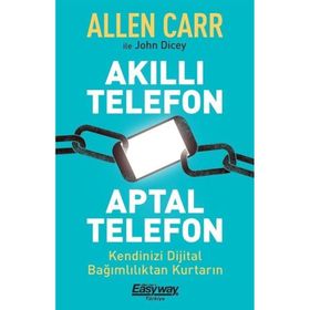Akıllı Telefon Aptal Telefon - Allen Carr