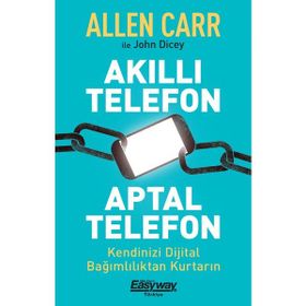 Akıllı Telefon Aptal Telefon - Allen Carr