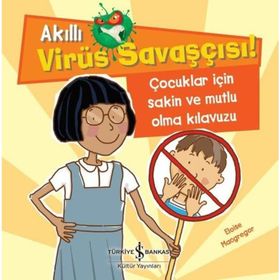 Akıllı Virüs Savaşçısı - Çocuklar İçin Sakin Ve Mutlu Olma Kılavuzu - Eloise Macgregor - İş Bankası Yayınları