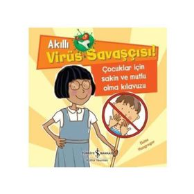 Akıllı Virüs Savaşçısı - Çocuklar İçin Sakin Ve Mutlu Olma Kılavuzu - Eloise Macgregor - İş Bankası Yayınları