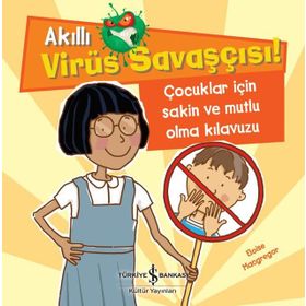 Akıllı Virüs Savaşçısı Çocuklar İçin Sakin ve Mutlu Olma Kılavuzu
