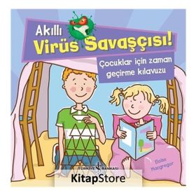 Akıllı Virüs Savaşçısı Çocuklar İçin Zaman Geçirme Kılavuzu - Eloise Macgregor - İş Bankası Yayınları
