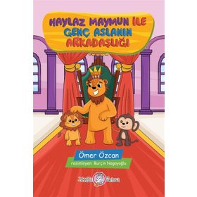Akıllı Zebra Haylaz Maymun İle Genç Aslanın Arkadaşlığı - Ömer Özcan